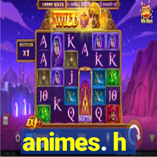 animes. h